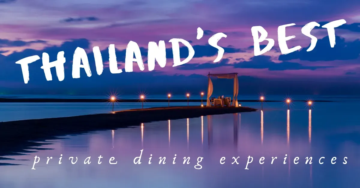 The Best Private Dining Experiences in Thailand The Best Private Dining Experiences in Thailand